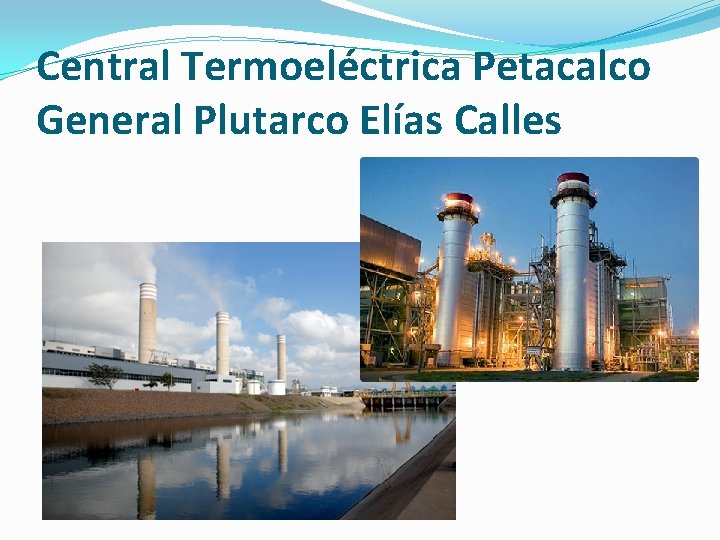 Central Termoeléctrica Petacalco General Plutarco Elías Calles 