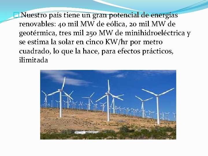 � Nuestro país tiene un gran potencial de energías renovables: 40 mil MW de