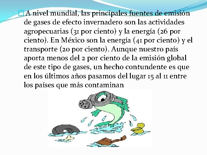 � A nivel mundial, las principales fuentes de emisión de gases de efecto invernadero