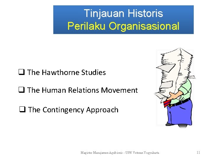 Tinjauan Historis Perilaku Organisasional q The Hawthorne Studies q The Human Relations Movement q