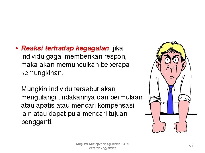  • Reaksi terhadap kegagalan, jika individu gagal memberikan respon, maka akan memunculkan beberapa