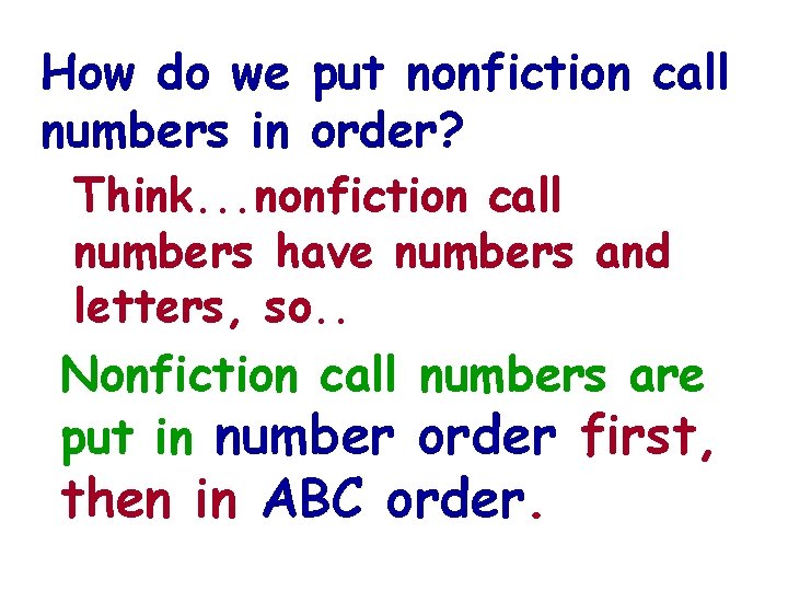 How do we put nonfiction call numbers in order? Think. . . nonfiction call