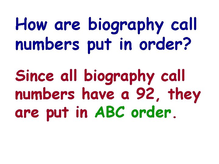 How are biography call numbers put in order? Since all biography call numbers have