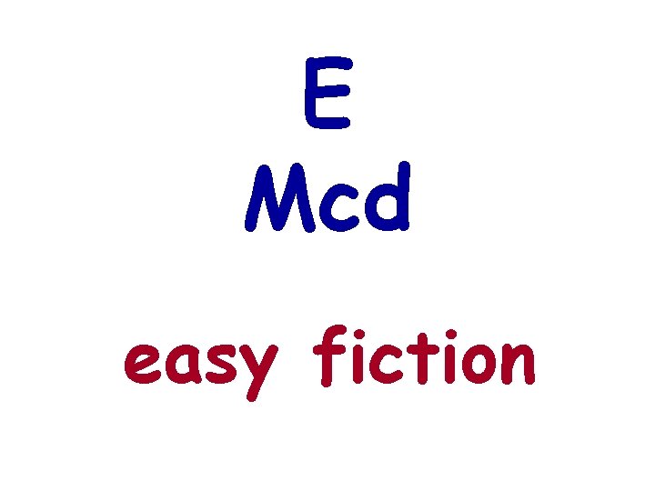 E Mcd easy fiction 