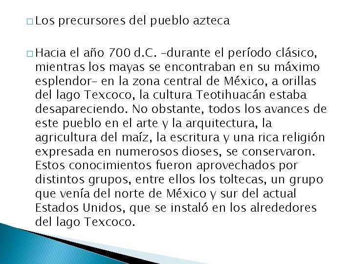 � Los precursores del pueblo azteca � Hacia el año 700 d. C. –durante