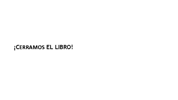 ¡CERRAMOS EL LIBRO! 