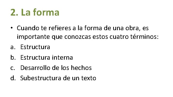 2. La forma • Cuando te refieres a la forma de una obra, es