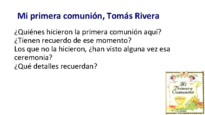 Mi primera comunión, Tomás Rivera ¿Quiénes hicieron la primera comunión aquí? ¿Tienen recuerdo de