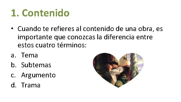 1. Contenido • Cuando te refieres al contenido de una obra, es importante que