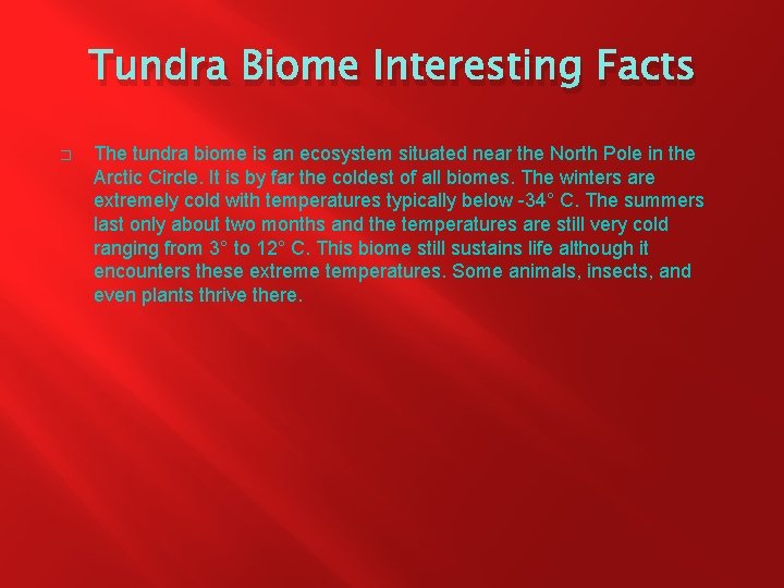 Tundra Biome Interesting Facts � The tundra biome is an ecosystem situated near the