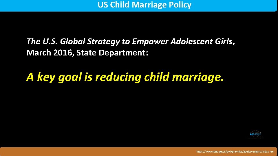 US Child Marriage Policy The U. S. Global Strategy to Empower Adolescent Girls, March