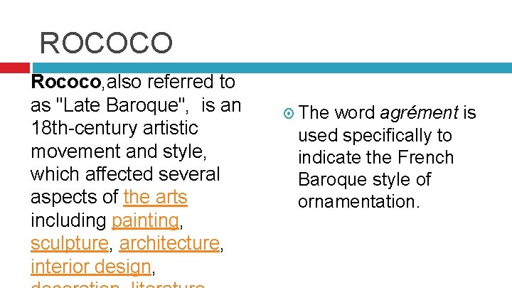 ROCOCO Rococo, also referred to as "Late Baroque", is an 18 th-century artistic movement