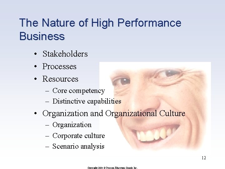 The Nature of High Performance Business • Stakeholders • Processes • Resources – Core