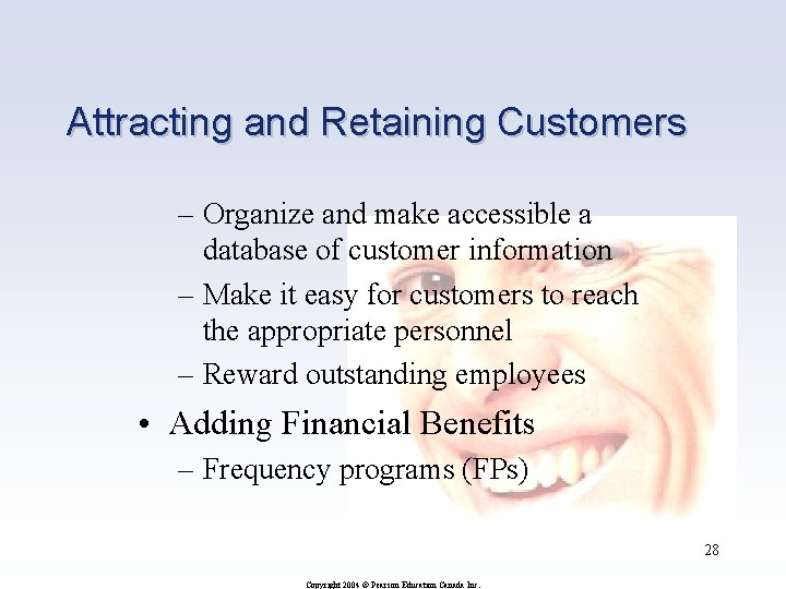 Attracting and Retaining Customers – Organize and make accessible a database of customer information