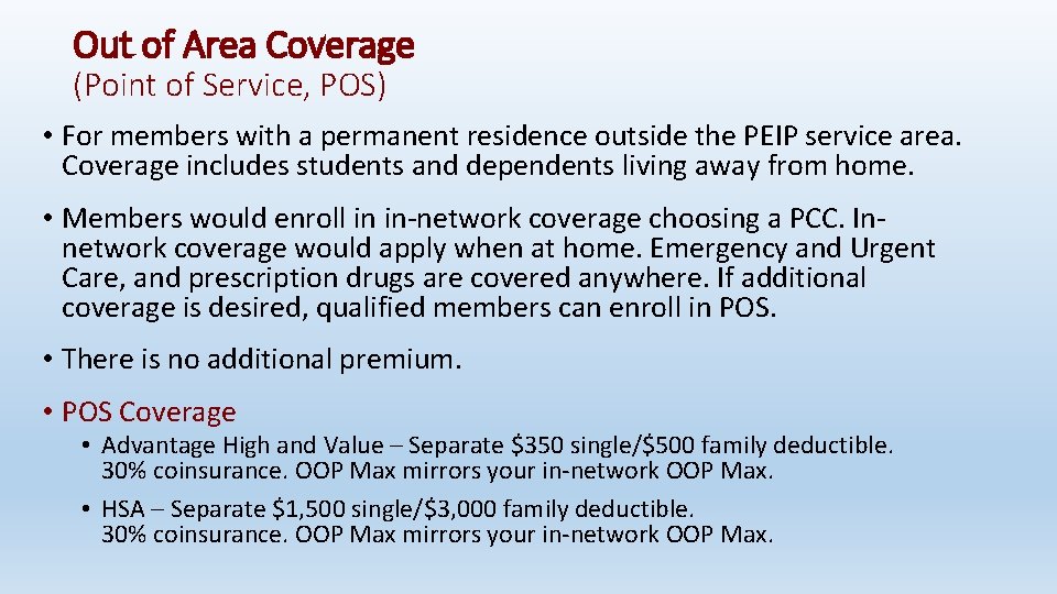 Out of Area Coverage (Point of Service, POS) • For members with a permanent