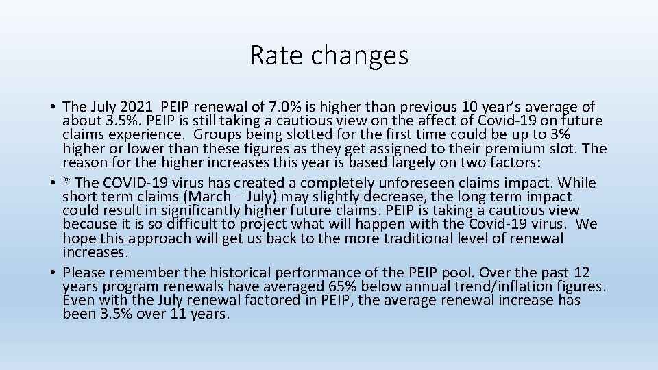 Rate changes • The July 2021 PEIP renewal of 7. 0% is higher than