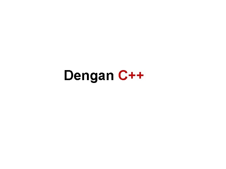 Dengan C++ 