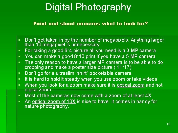 Digital Photography Point and shoot cameras what to look for? § Don’t get taken