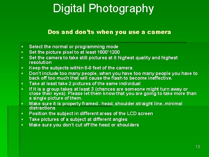 Digital Photography Dos and don’ts when you use a camera § § § Select