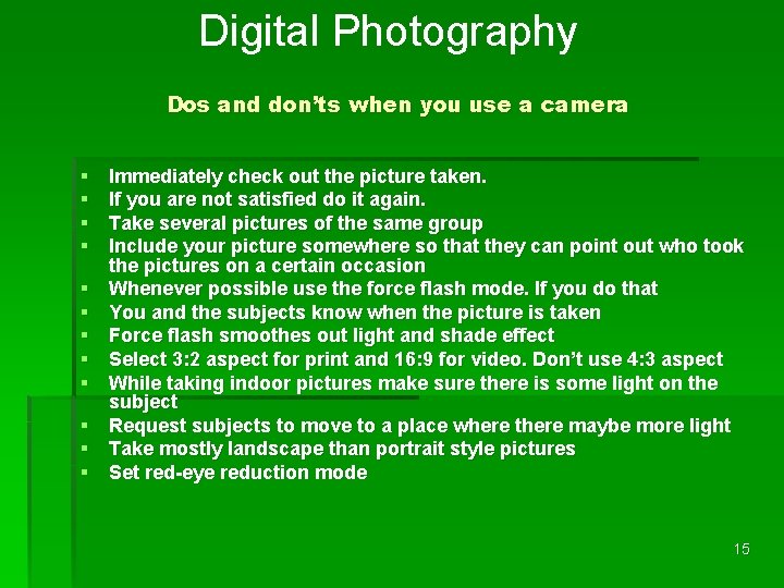 Digital Photography Dos and don’ts when you use a camera § § § Immediately