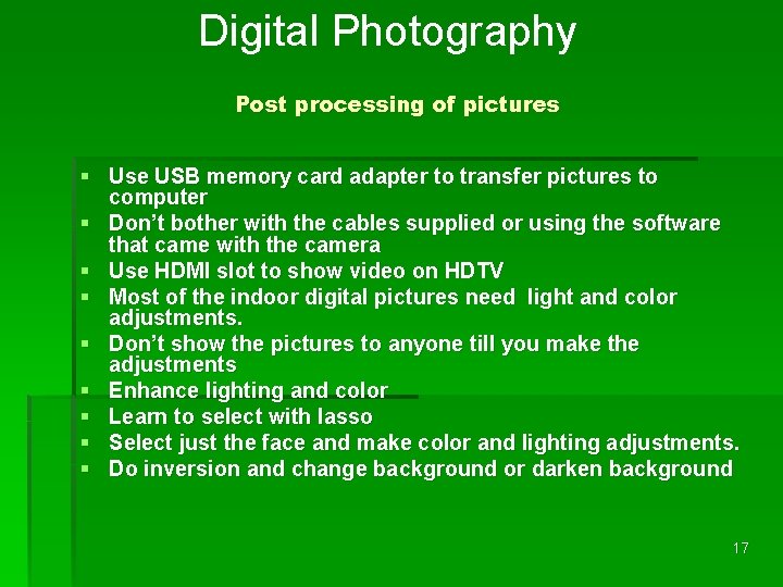 Digital Photography Post processing of pictures § Use USB memory card adapter to transfer