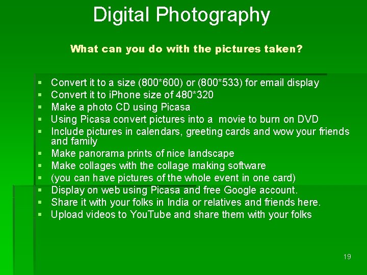 Digital Photography What can you do with the pictures taken? § § § Convert