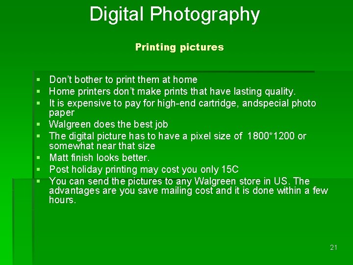 Digital Photography Printing pictures § Don’t bother to print them at home § Home