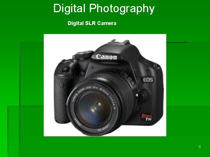 Digital Photography Digital SLR Camera 6 