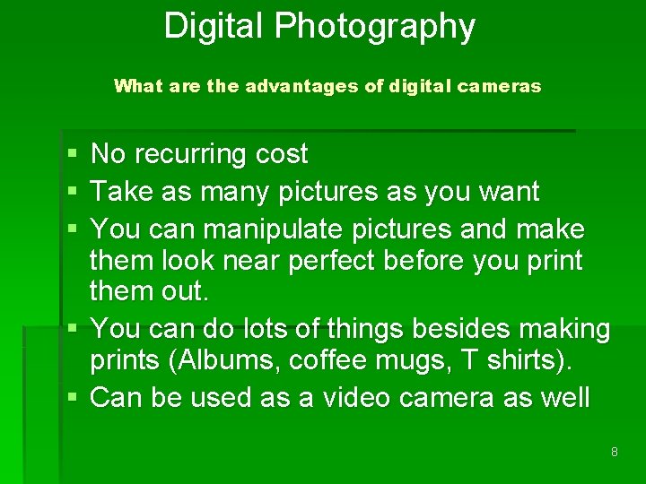 Digital Photography What are the advantages of digital cameras § § § No recurring