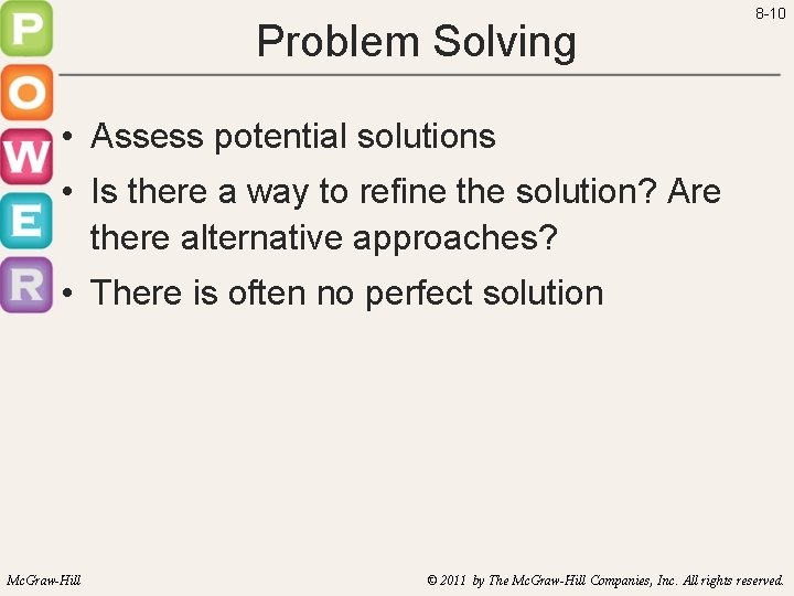 Problem Solving 8 -10 • Assess potential solutions • Is there a way to