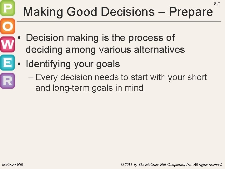 Making Good Decisions – Prepare 8 -2 • Decision making is the process of
