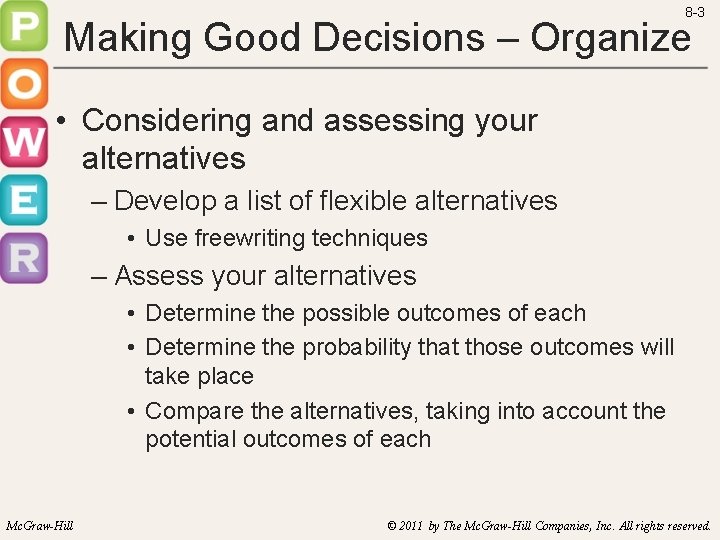8 -3 Making Good Decisions – Organize • Considering and assessing your alternatives –