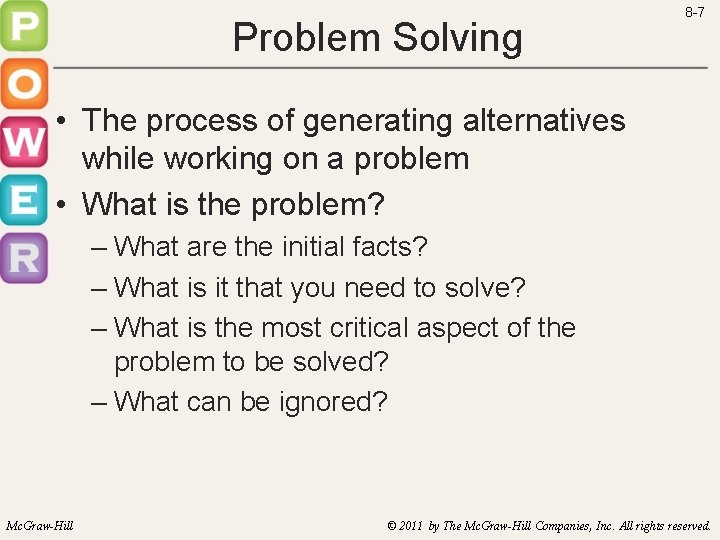 Problem Solving 8 -7 • The process of generating alternatives while working on a
