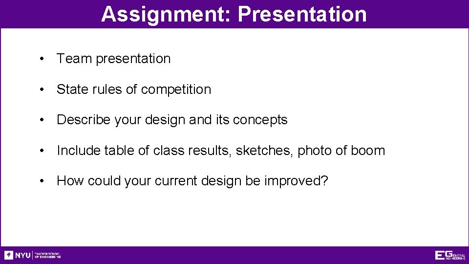 Assignment: Presentation • Team presentation • State rules of competition • Describe your design