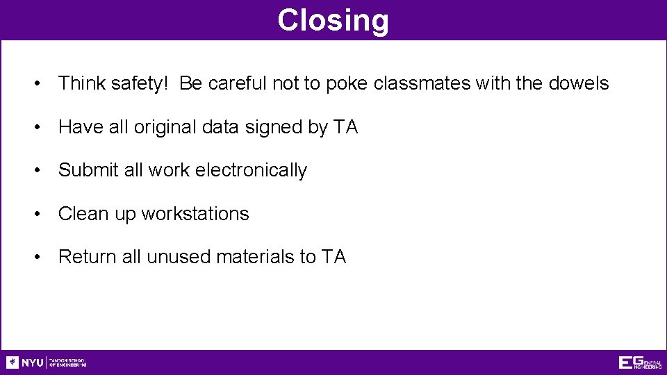 Closing • Think safety! Be careful not to poke classmates with the dowels •
