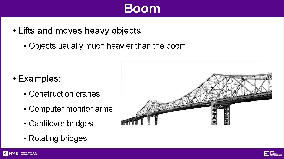 Boom • Lifts and moves heavy objects • Objects usually much heavier than the