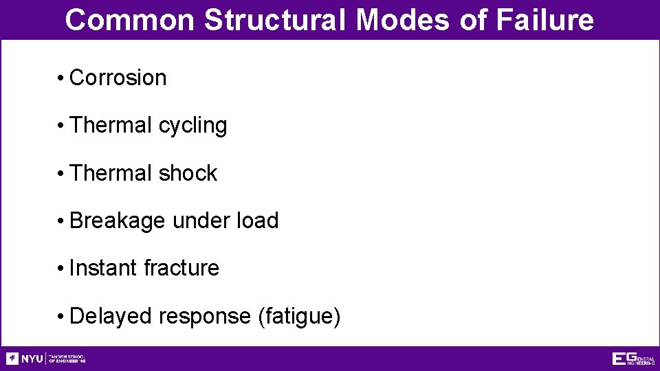 Common Structural Modes of Failure • Corrosion • Thermal cycling • Thermal shock •