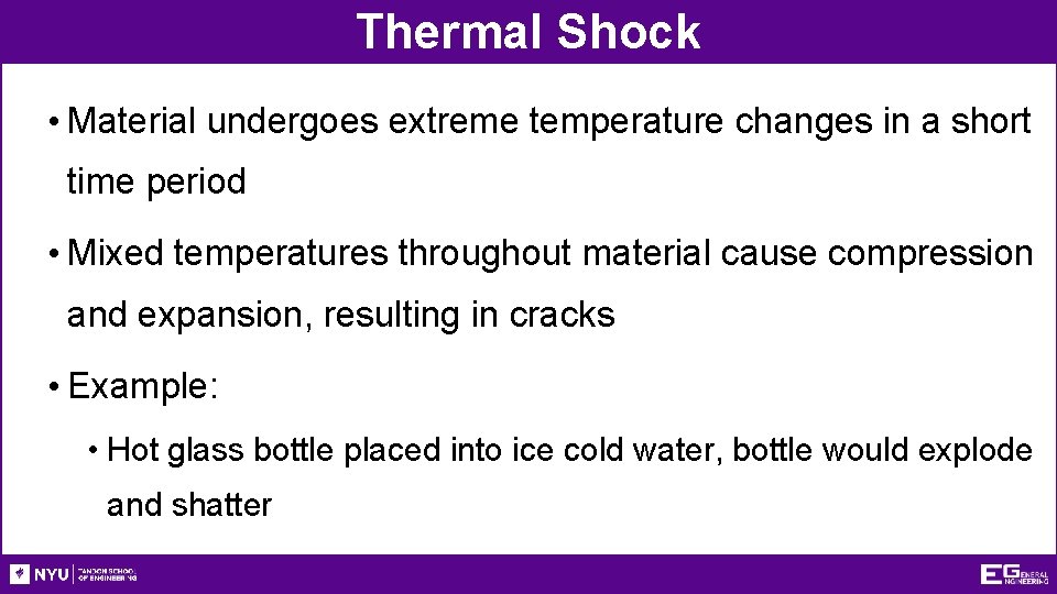 Thermal Shock • Material undergoes extreme temperature changes in a short time period •