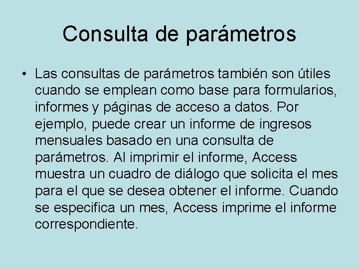 Consulta de parámetros • Las consultas de parámetros también son útiles cuando se emplean