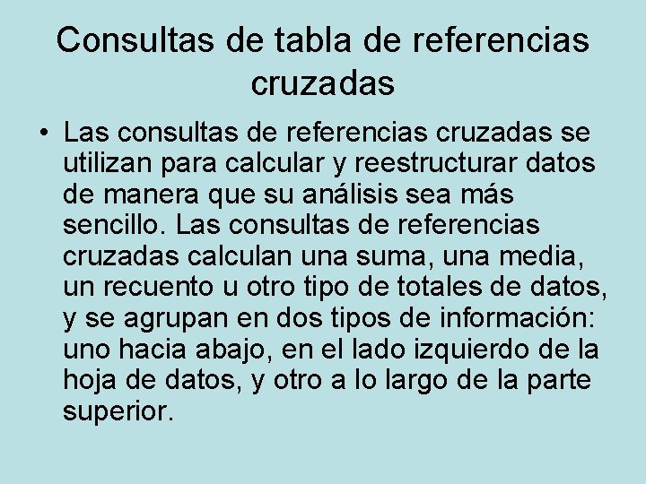 Consultas de tabla de referencias cruzadas • Las consultas de referencias cruzadas se utilizan