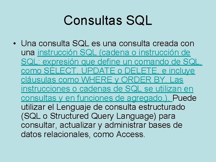 Consultas SQL • Una consulta SQL es una consulta creada con una instrucción SQL