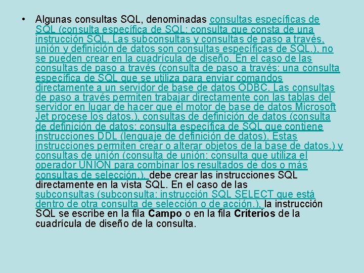  • Algunas consultas SQL, denominadas consultas específicas de SQL (consulta específica de SQL: