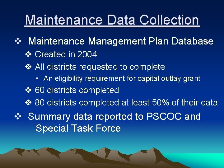 Maintenance Data Collection v Maintenance Management Plan Database v Created in 2004 v All