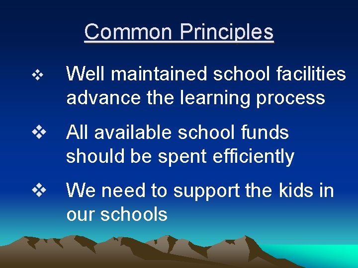 Common Principles v Well maintained school facilities advance the learning process v All available