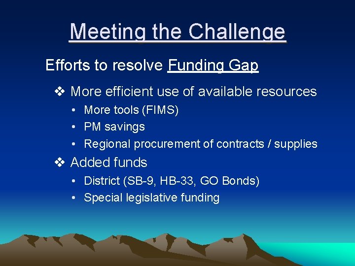 Meeting the Challenge Efforts to resolve Funding Gap v More efficient use of available