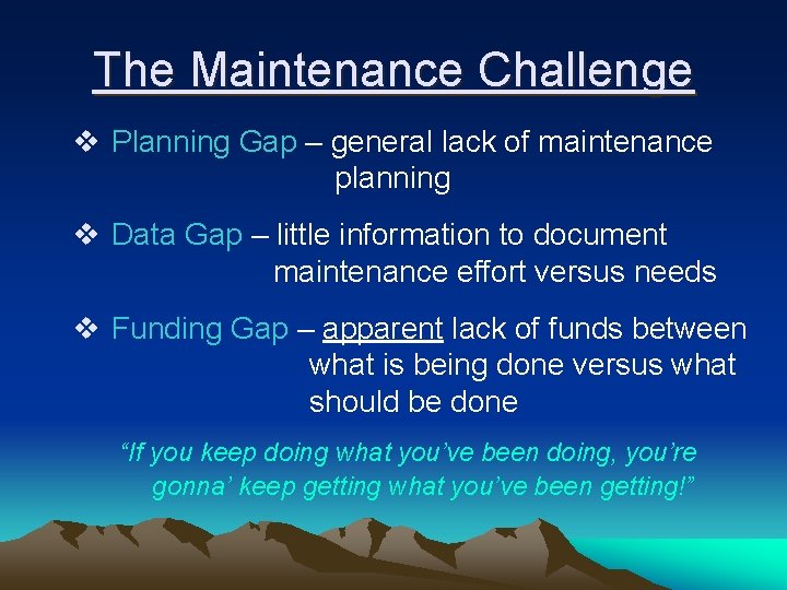 The Maintenance Challenge v Planning Gap – general lack of maintenance planning v Data