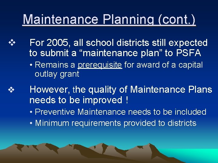 Maintenance Planning (cont. ) v For 2005, all school districts still expected to submit