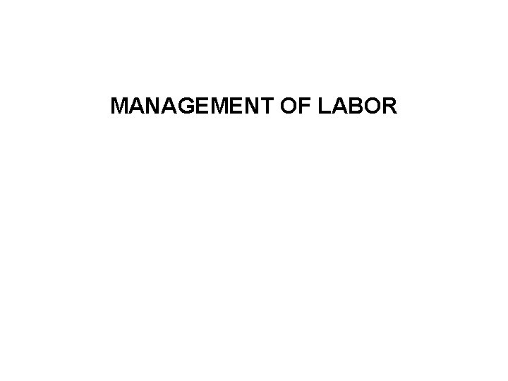 MANAGEMENT OF LABOR 