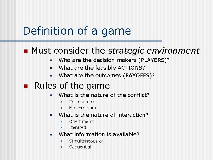 Definition of a game n Must consider the strategic environment • • • n