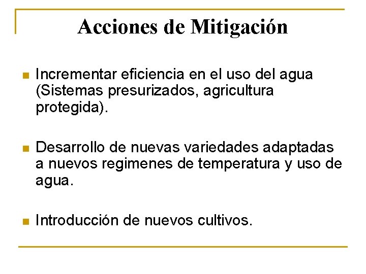 Acciones de Mitigación n Incrementar eficiencia en el uso del agua (Sistemas presurizados, agricultura